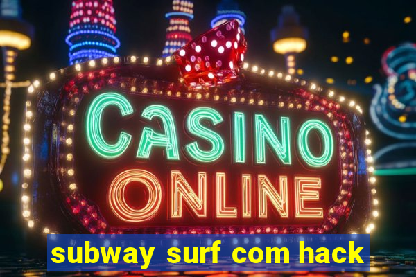 subway surf com hack